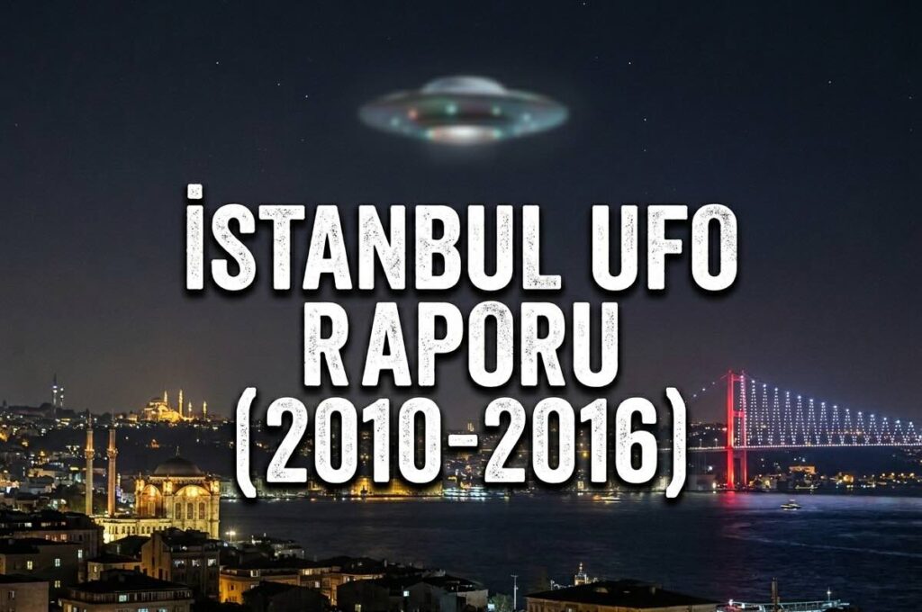 istanbul ufo raporu 2010 2016